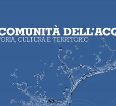 Le comunità dell’acqua: tra storia, cultura e territorio